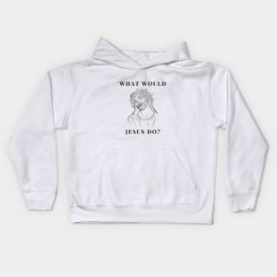 What would Jesus do? Kids Hoodie